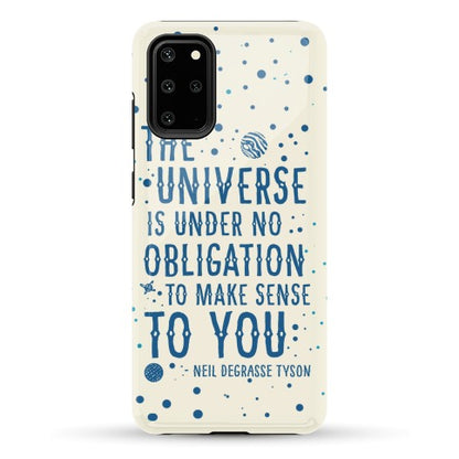 The Universe is Under No Obligation to Make Sense to You Phone Case