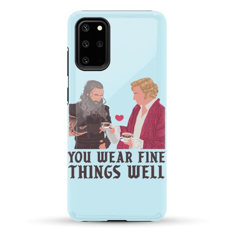You Wear Fine Things Well Phone Case