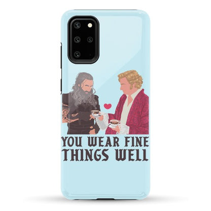 You Wear Fine Things Well Phone Case