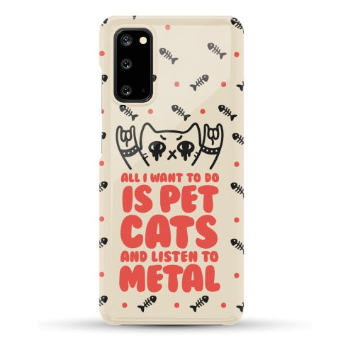 All I Want To Do Is Pet Cats And Listen To Metal Phone Case