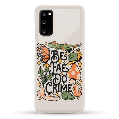 Be Fae Do Crime  Phone Case