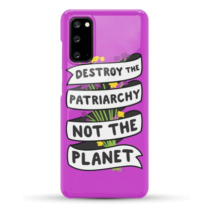 Destroy The Patriarchy Not The Planet Phone Case