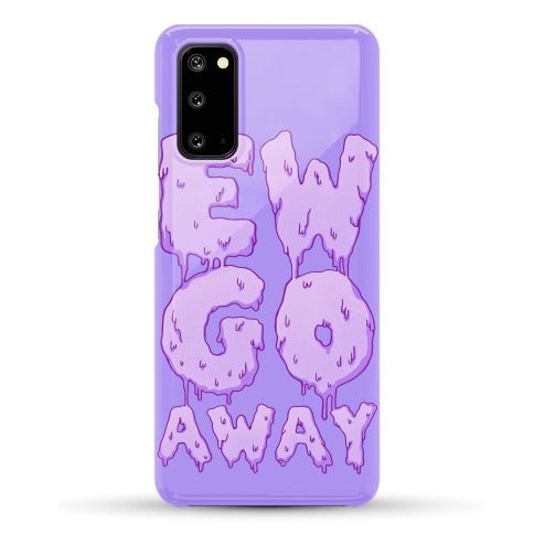 Ew Go Away Phone Case