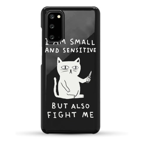 I Am Small And Sensitive But Also Fight Me Cat Phone Case