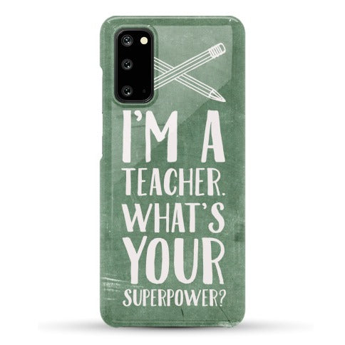 I'm a Teacher. What's Your Superpower? Phone Case