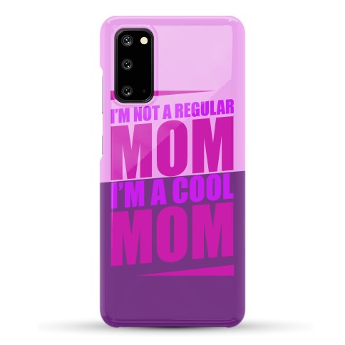 I'm Not A Regular Mom, I'm A Cool Mom Phone Case