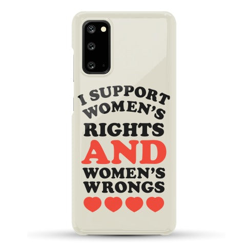 I Support Women's Rights AND Women's Wrongs <3 Phone Case