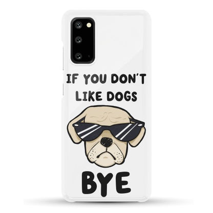 If You Don't Like Dogs, Bye Phone Case