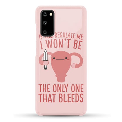 If You Regulate Me, I Won't Be The Only One That Bleeds Phone Case