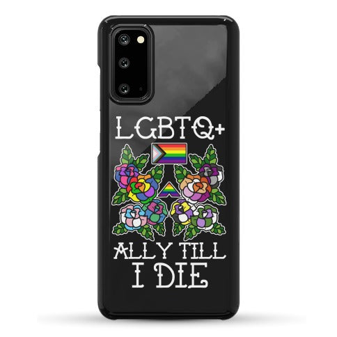 LGBTQ+ Ally Till I Die Phone Case