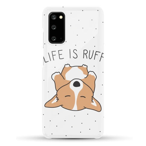 Life Is Ruff Corgi Phone Case