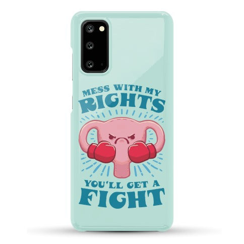 Mess With My Rights, You'll Get A Fight Phone Case