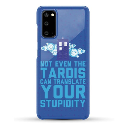 Not Even The Tardis Can Translate You Stupidity Phone Case