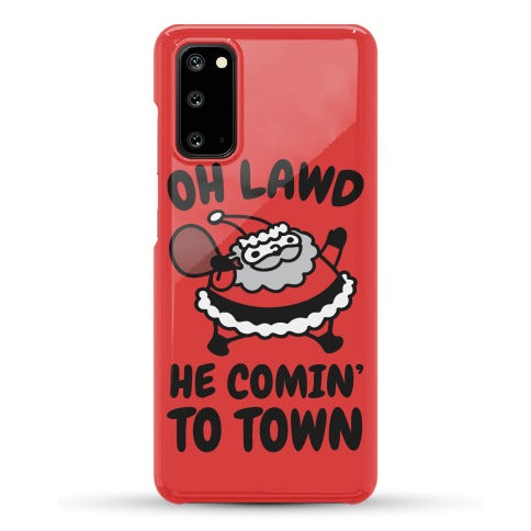 Oh Lawd He Comin' To Town Santa Parody Phone Case