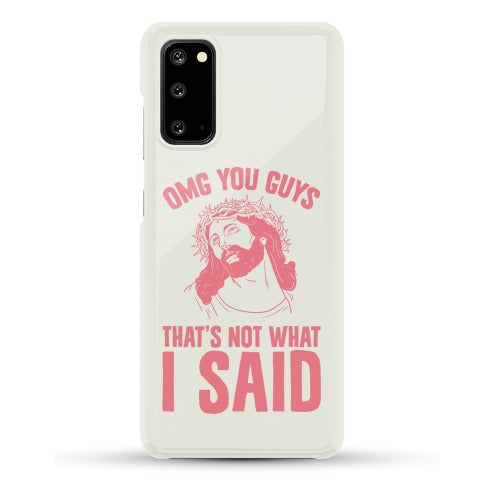 OMG You Guys That's Not What I Said Phone Case