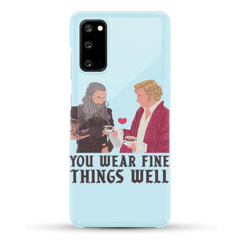 You Wear Fine Things Well Phone Case