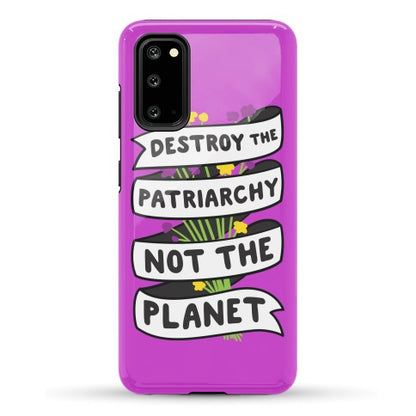 Destroy The Patriarchy Not The Planet Phone Case