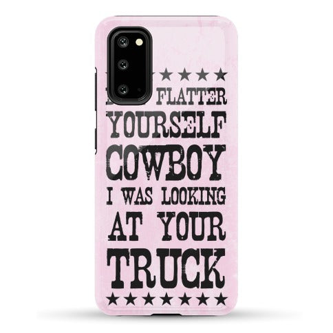 Don't Flatter Yourself Cowboy Phone Case