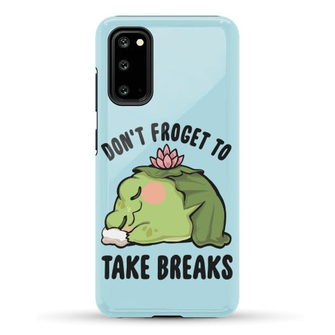 Don't Froget To Take Breaks Phone Case