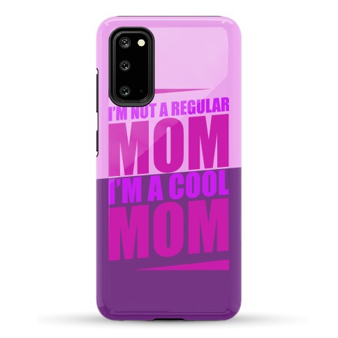 I'm Not A Regular Mom, I'm A Cool Mom Phone Case