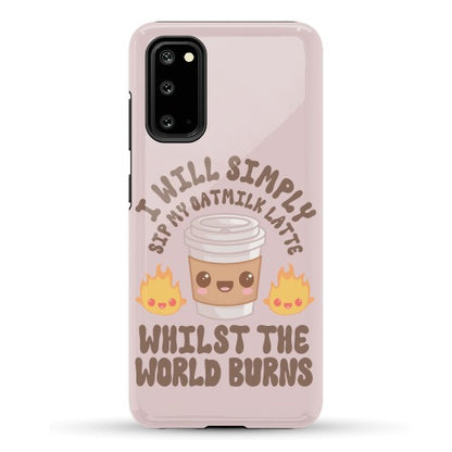 I Will Simply Sip my Oat Milk Latte Whilst the World Burns Phone Case