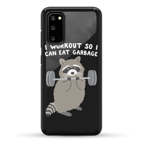 I Workout So I Can Eat Garbage Raccoon Phone Case