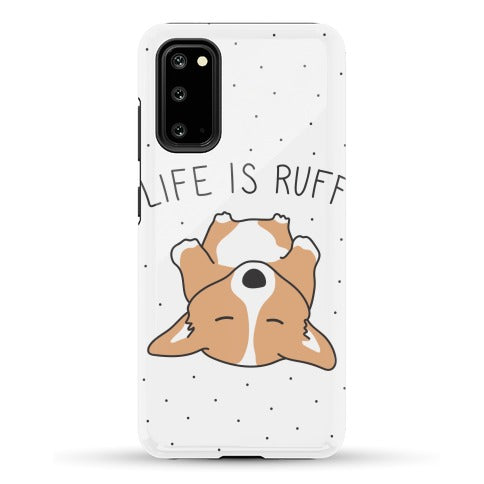 Life Is Ruff Corgi Phone Case