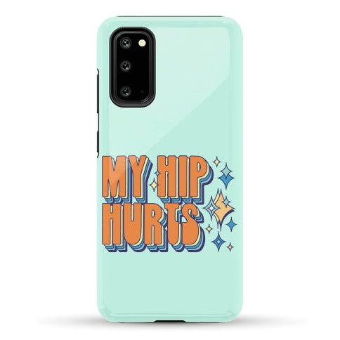My Hip Hurts Phone Case