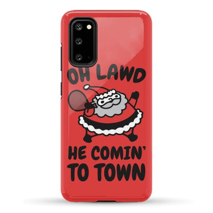 Oh Lawd He Comin' To Town Santa Parody Phone Case
