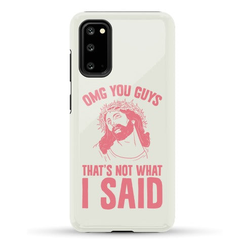 OMG You Guys That's Not What I Said Phone Case
