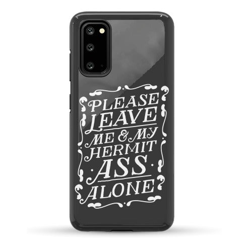 Please Leave Me And My Hermit Ass Alone  Phone Case