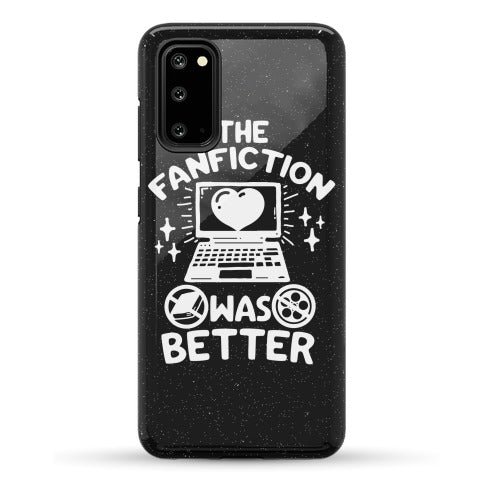 The Fanfiction Was Better Phone Case