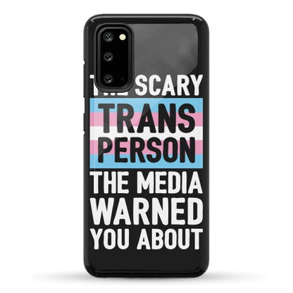 The Scary Trans Person The Media Warned You About Phone Case