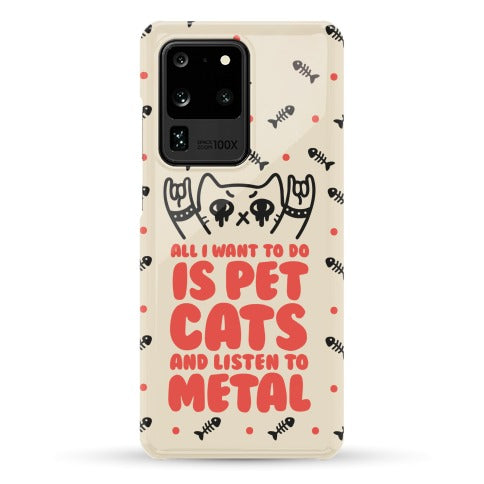 All I Want To Do Is Pet Cats And Listen To Metal Phone Case