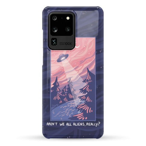 Aren't We All Aliens, Really? Phone Case