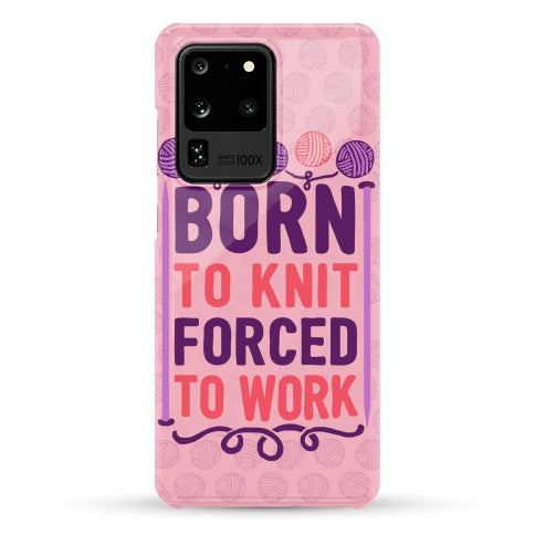 Born To Knit Forced To Work Phone Case