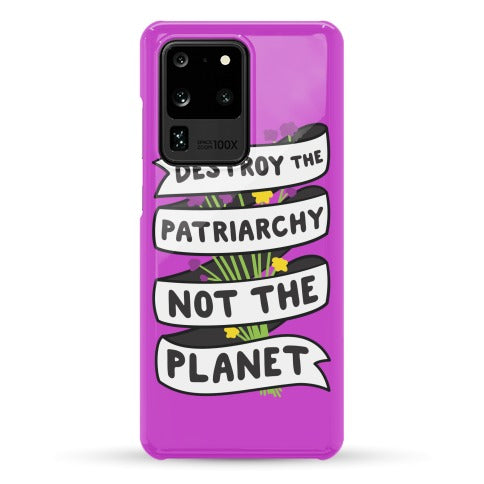 Destroy The Patriarchy Not The Planet Phone Case