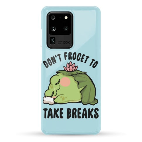 Don't Froget To Take Breaks Phone Case
