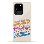 How Are We Supposed To Live, Laugh, Love In These Conditions? Phone Case