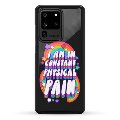 I Am In Constant Physical Pain Rainbows Phone Case