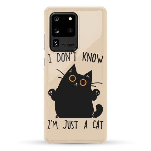 I don't know, I'm just a cat Phone Case