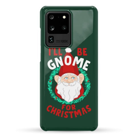 I'll Be Gnome for Christmas Phone Case