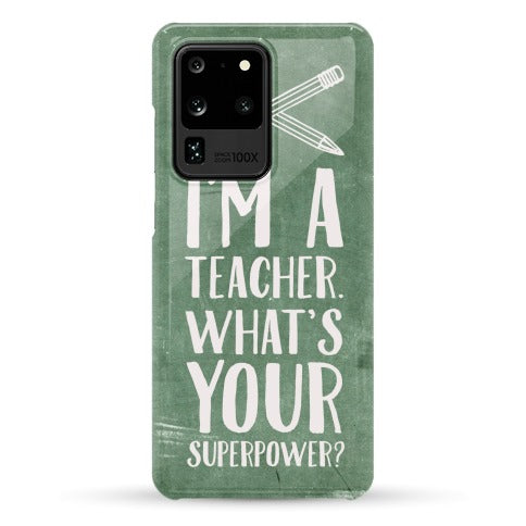 I'm a Teacher. What's Your Superpower? Phone Case