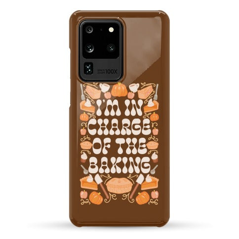 I'm In Charge Of the Baking (Thanksgiving) Phone Case