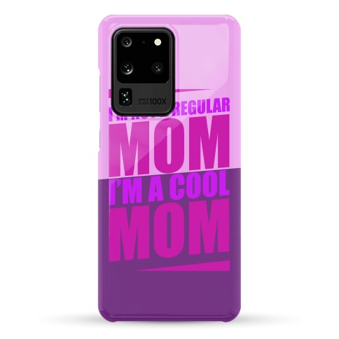 I'm Not A Regular Mom, I'm A Cool Mom Phone Case