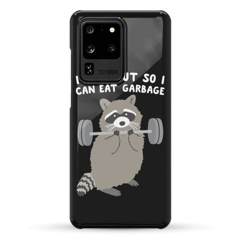 I Workout So I Can Eat Garbage Raccoon Phone Case