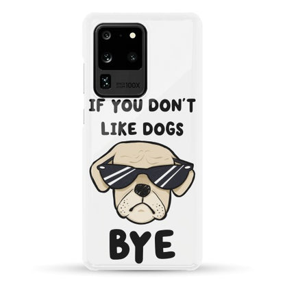 If You Don't Like Dogs, Bye Phone Case