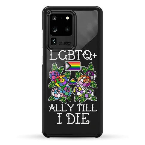 LGBTQ+ Ally Till I Die Phone Case