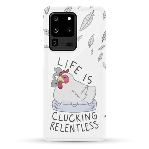 Life Is Clucking Relentless Phone Case