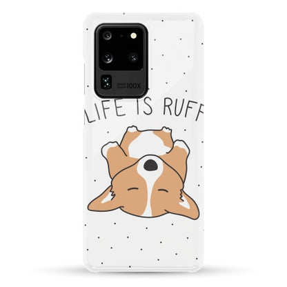 Life Is Ruff Corgi Phone Case